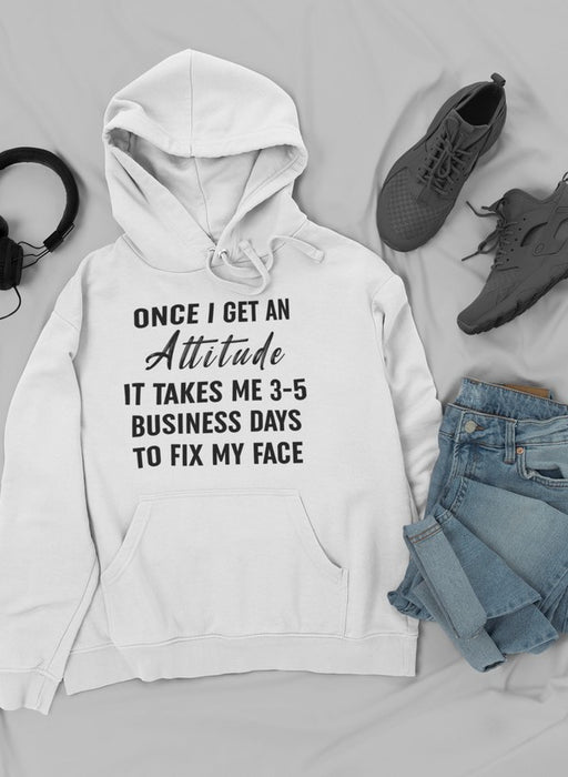 Once I Get An Attitude  Hoodie