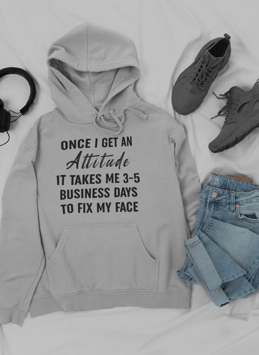 Once I Get An Attitude  Hoodie