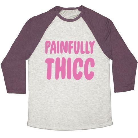 Virgin Teez  Baseball Tee Unisex Tri-Blend Baseball Tee / small / Oatmeal / Maroon PAINFULLY THICC UNISEX TRI-BLEND BASEBALL TEE
