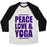 Virgin Teez  Baseball Tee Unisex Tri-Blend Baseball Tee / small / Oatmeal / Black PEACE LOVE & YOGA UNISEX TRI-BLEND BASEBALL TEE