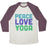 Virgin Teez  Baseball Tee Unisex Tri-Blend Baseball Tee / small / Oatmeal / Maroon PEACE LOVE YOGA UNISEX TRI-BLEND BASEBALL TEE
