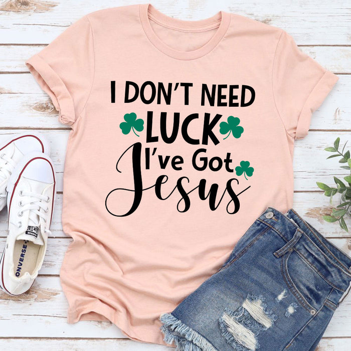 I Dont Need Luck T-Shirt