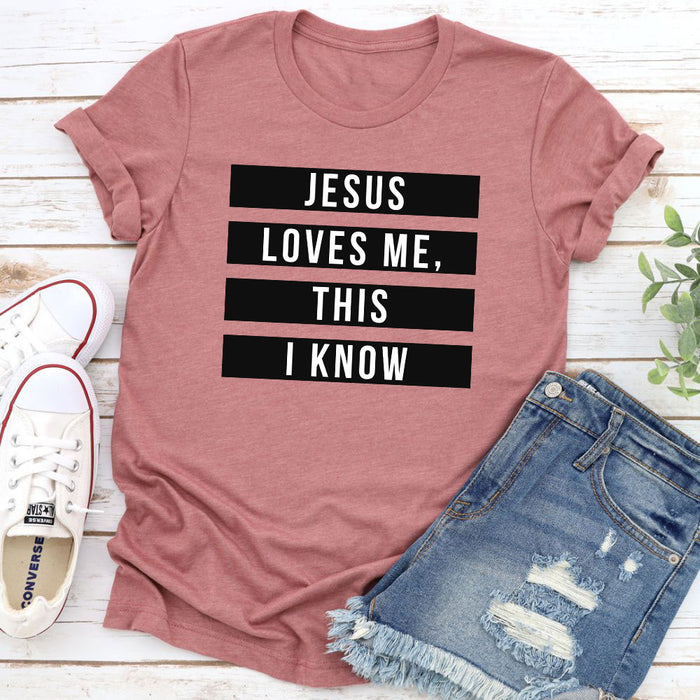 Jesus Loves Me This I Know T-Shirt
