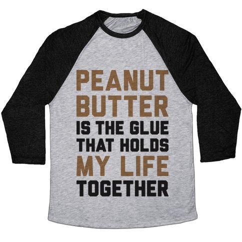 Virgin Teez  Baseball Tee Unisex Tri-Blend Baseball Tee / small / Athletic Gray / Black PEANUT BUTTER IS THE GLUE THAT HOLDS MY LIFE TOGETHER UNISEX TRI-BLEND BASEBALL TEE