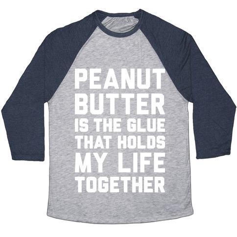 Virgin Teez  Baseball Tee Unisex Tri-Blend Baseball Tee / small / Athletic Gray / Navy PEANUT BUTTER IS THE GLUE THAT HOLDS MY LIFE TOGETHER UNISEX TRI-BLEND BASEBALL TEE