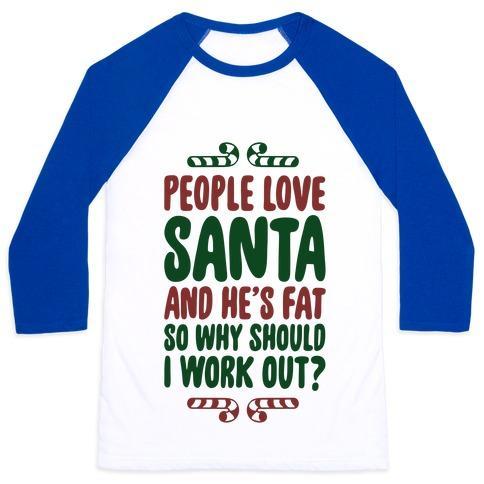 Virgin Teez  Baseball Tee Unisex Classic Baseball Tee / x-small / White/Blue PEOPLE LOVE SANTA SO WHY SHOULD I WORK OUT UNISEX CLASSIC BASEBALL TEE