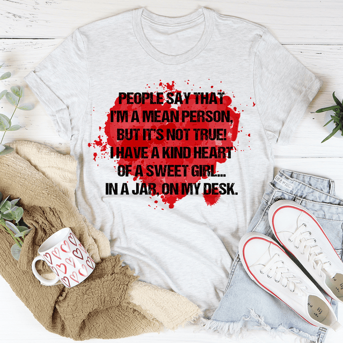 People Say That I'm A Mean Person T-Shirt
