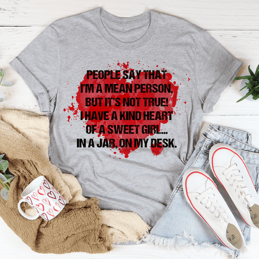 People Say That I'm A Mean Person T-Shirt