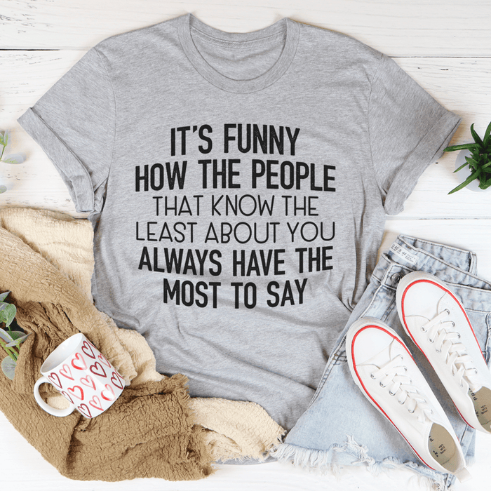 People That Know The Least About You Tee