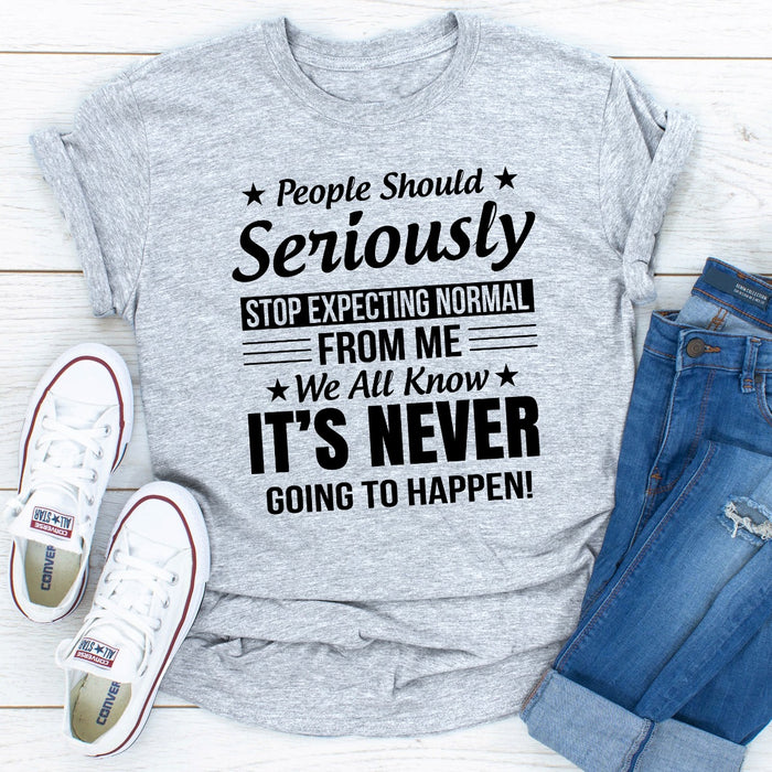 People Should Seriously Stop Expecting Normal From Me