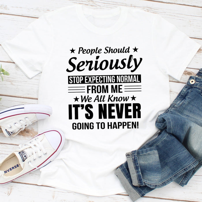 People Should Seriously Stop Expecting Normal From Me