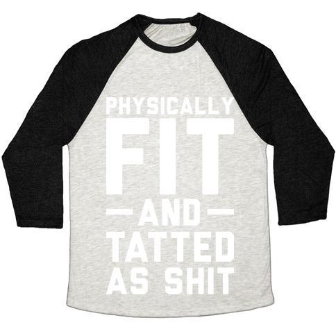 Virgin Teez  Baseball Tee Unisex Tri-Blend Baseball Tee / small / Oatmeal / Black PHYSICALLY FIT AND TATTED AS SHIT UNISEX TRI-BLEND BASEBALL TEE