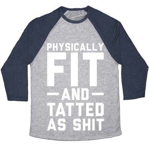 Virgin Teez  Baseball Tee Unisex Tri-Blend Baseball Tee / small / Athletic Gray / Navy PHYSICALLY FIT AND TATTED AS SHIT UNISEX TRI-BLEND BASEBALL TEE