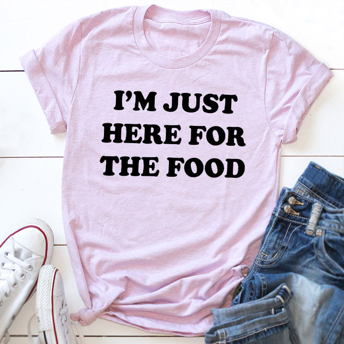Im Just Here For The Food T-Shirt