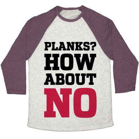 Virgin Teez  Baseball Tee Unisex Tri-Blend Baseball Tee / small / Oatmeal / Maroon PLANKS? HOW ABOUT NO UNISEX TRI-BLEND BASEBALL TEE
