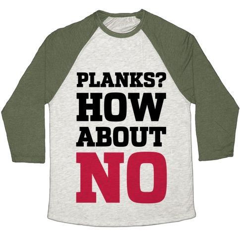 Virgin Teez  Baseball Tee Unisex Tri-Blend Baseball Tee / small / Oatmeal / Moss PLANKS? HOW ABOUT NO UNISEX TRI-BLEND BASEBALL TEE