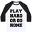 Virgin Teez  Baseball Tee Unisex Classic Baseball Tee / x-small / White/Black PLAY HARD OR GO HOME UNISEX CLASSIC BASEBALL TEE