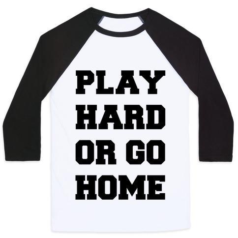 Virgin Teez  Baseball Tee Unisex Classic Baseball Tee / x-small / White/Black PLAY HARD OR GO HOME UNISEX CLASSIC BASEBALL TEE