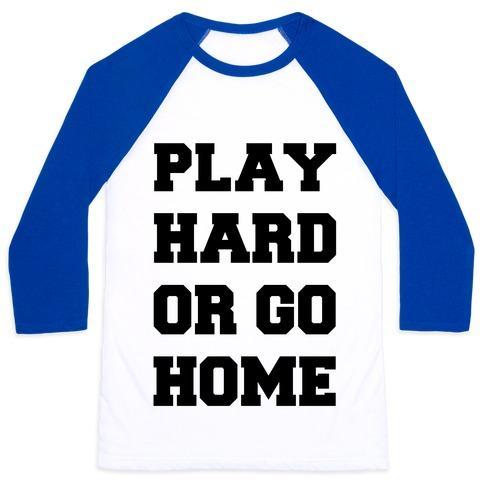 Virgin Teez  Baseball Tee Unisex Classic Baseball Tee / x-small / White/Blue PLAY HARD OR GO HOME UNISEX CLASSIC BASEBALL TEE
