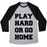 Virgin Teez  Baseball Tee Unisex Tri-Blend Baseball Tee / small / Athletic Gray / Black PLAY HARD OR GO HOME UNISEX TRI-BLEND BASEBALL TEE