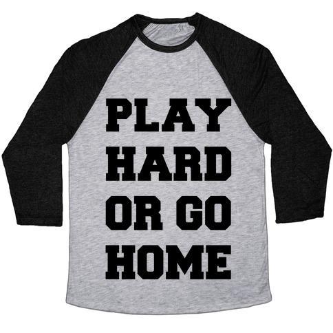 Virgin Teez  Baseball Tee Unisex Tri-Blend Baseball Tee / small / Athletic Gray / Black PLAY HARD OR GO HOME UNISEX TRI-BLEND BASEBALL TEE