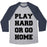 Virgin Teez  Baseball Tee Unisex Tri-Blend Baseball Tee / small / Athletic Gray / Navy PLAY HARD OR GO HOME UNISEX TRI-BLEND BASEBALL TEE
