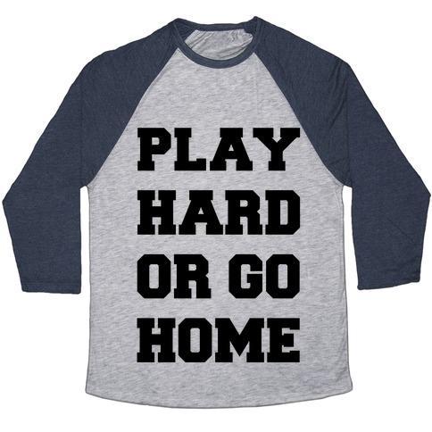 Virgin Teez  Baseball Tee Unisex Tri-Blend Baseball Tee / small / Athletic Gray / Navy PLAY HARD OR GO HOME UNISEX TRI-BLEND BASEBALL TEE