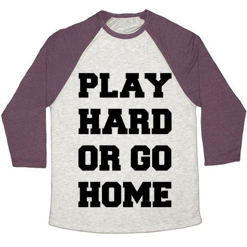 Virgin Teez  Baseball Tee Unisex Tri-Blend Baseball Tee / small / Oatmeal / Maroon PLAY HARD OR GO HOME UNISEX TRI-BLEND BASEBALL TEE