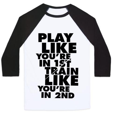 Virgin Teez  Baseball Tee Unisex Classic Baseball Tee / x-small / White/Black PLAY LIKE YOU'RE IN 1ST, TRAIN LIKE YOU'RE IN 2ND UNISEX CLASSIC BASEBALL TEE