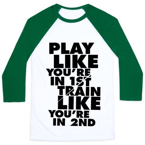 Virgin Teez  Baseball Tee Unisex Classic Baseball Tee / x-small / White/Dark Green PLAY LIKE YOU'RE IN 1ST, TRAIN LIKE YOU'RE IN 2ND UNISEX CLASSIC BASEBALL TEE