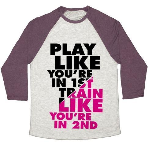 Virgin Teez  Baseball Tee Unisex Tri-Blend Baseball Tee / small / Oatmeal / Maroon PLAY LIKE YOU'RE IN 1ST, TRAIN LIKE YOU'RE IN 2ND UNISEX TRI-BLEND BASEBALL TEE