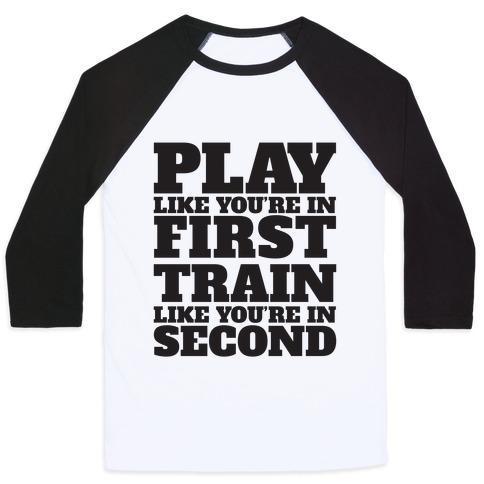 Virgin Teez  Baseball Tee Unisex Classic Baseball Tee / x-small / White/Black PLAY LIKE YOU'RE IN FIRST TRAIN LIKE YOU'RE IN SECOND UNISEX CLASSIC BASEBALL TEE