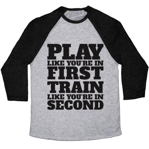Virgin Teez  Baseball Tee Unisex Tri-Blend Baseball Tee / small / Athletic Gray / Black PLAY LIKE YOU'RE IN FIRST TRAIN LIKE YOU'RE IN SECOND UNISEX TRI-BLEND BASEBALL TEE