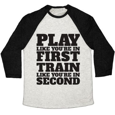 Virgin Teez  Baseball Tee Unisex Tri-Blend Baseball Tee / small / Oatmeal / Black PLAY LIKE YOU'RE IN FIRST TRAIN LIKE YOU'RE IN SECOND UNISEX TRI-BLEND BASEBALL TEE