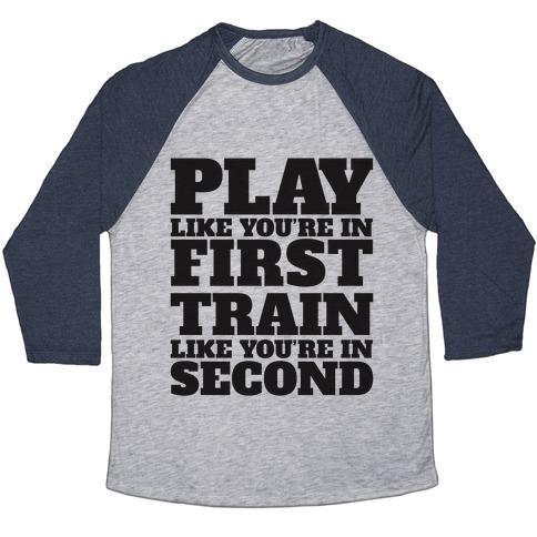 Virgin Teez  Baseball Tee Unisex Tri-Blend Baseball Tee / small / Athletic Gray / Navy PLAY LIKE YOU'RE IN FIRST TRAIN LIKE YOU'RE IN SECOND UNISEX TRI-BLEND BASEBALL TEE