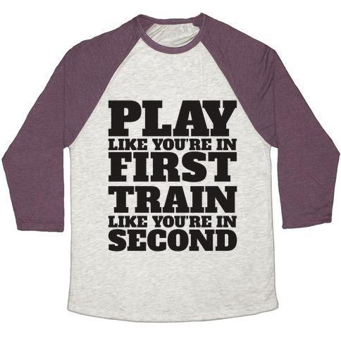 Virgin Teez  Baseball Tee Unisex Tri-Blend Baseball Tee / small / Oatmeal / Maroon PLAY LIKE YOU'RE IN FIRST TRAIN LIKE YOU'RE IN SECOND UNISEX TRI-BLEND BASEBALL TEE