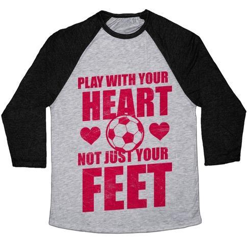 Virgin Teez  Baseball Tee Unisex Tri-Blend Baseball Tee / small / Athletic Gray / Black PLAY WITH YOUR HEART NOT JUST YOUR FEET UNISEX TRI-BLEND BASEBALL TEE