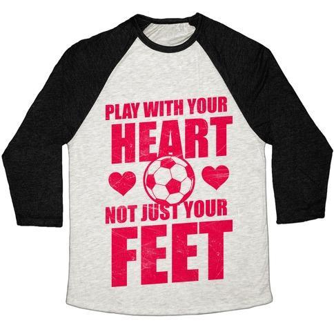 Virgin Teez  Baseball Tee Unisex Tri-Blend Baseball Tee / small / Oatmeal / Black PLAY WITH YOUR HEART NOT JUST YOUR FEET UNISEX TRI-BLEND BASEBALL TEE