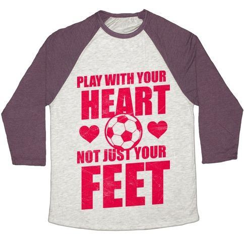 Virgin Teez  Baseball Tee Unisex Tri-Blend Baseball Tee / small / Oatmeal / Maroon PLAY WITH YOUR HEART NOT JUST YOUR FEET UNISEX TRI-BLEND BASEBALL TEE