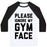 Virgin Teez  Baseball Tee Unisex Classic Baseball Tee / x-small / White/Black PLEASE IGNORE MY GYM FACE UNISEX CLASSIC BASEBALL TEE