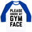 Virgin Teez  Baseball Tee Unisex Classic Baseball Tee / x-small / White/Blue PLEASE IGNORE MY GYM FACE UNISEX CLASSIC BASEBALL TEE
