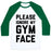 Virgin Teez  Baseball Tee Unisex Classic Baseball Tee / x-small / White/Dark Green PLEASE IGNORE MY GYM FACE UNISEX CLASSIC BASEBALL TEE