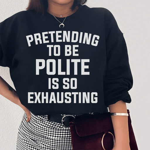 Pretending To Be Polite