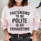 Pretending To Be Polite