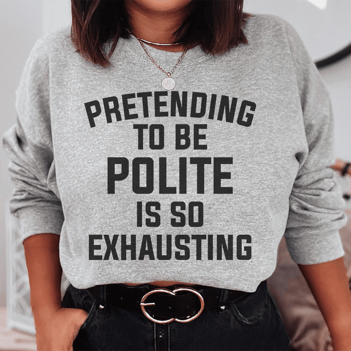 Pretending To Be Polite