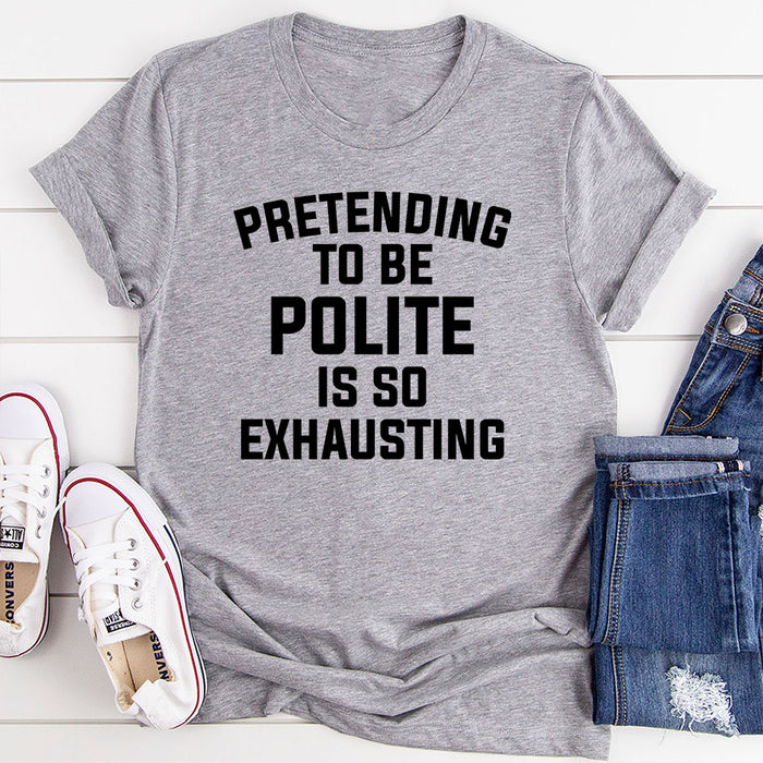 Pretending To Be Polite T-Shirt