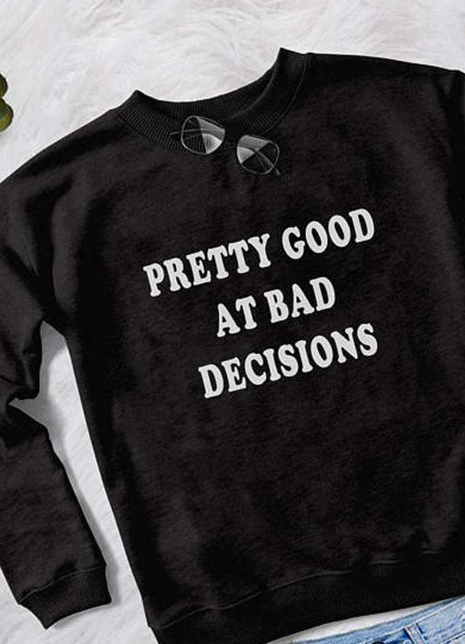 Sadaf Hamid Sweat Shirt PRETTY GOOD AT DECISIONS WOMEN SWEAT SHIRT