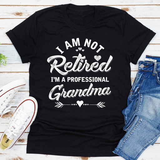 Im Not Retired Im A Professional Grandma