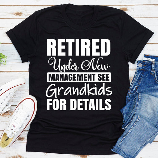 Retired Under New Management See Grandkids For Details