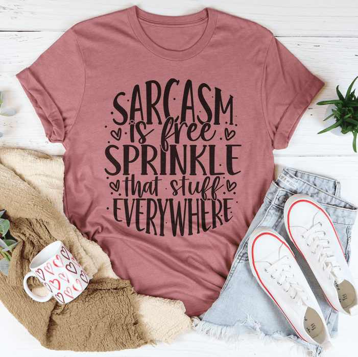 Sarcasm Is Free Sprinkle That Stuff Everywhere Tee